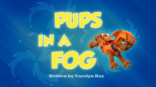 Pups in a Fog